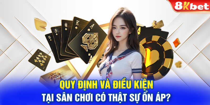 Quy định và điều kiện tại sân chơi có thật sự ổn áp?